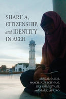 Shari'a, Citizenship, and Identity in Aceh-9780268209315