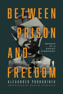 Between Prison and Freedom : Memoir of a Soviet Dissident-9780268209650