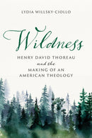 Wildness : Henry David Thoreau and the Making of an American Theology-9780268210748