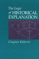 The Logic of Historical Explanation-9780271014432