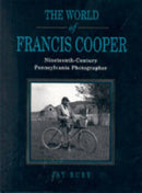 The World of Francis Cooper – Nineteenth–Century Pennsylvania Photographer