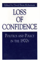 Loss of Confidence – Politics and Policy in the 1970s