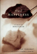 Frail Happiness – An Essay on Rousseau