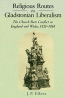 Religious Routes to Gladstonian Liberalism : The Church Rate Conflict in England and Wales 1852-1868-9780271028439