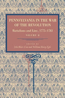 Pennsylvania in the War of the Revolution – Battalions and Line, 1775–1783, Vol. 2
