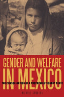 Gender and Welfare in Mexico – The Consolidation of a Postrevolutionary State