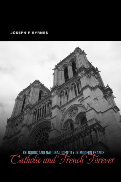 Catholic and French Forever – Religious and National Identity in Modern France