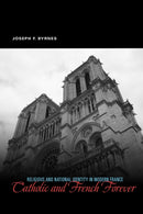 Catholic and French Forever – Religious and National Identity in Modern France