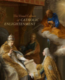 The Visual Culture of Catholic Enlightenment-9780271062082