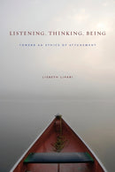 Listening, Thinking, Being : Toward an Ethics of Attunement-9780271063447