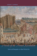 Priests of the French Revolution – Saints and Renegades in a New Political Era