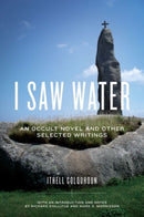 I Saw Water : An Occult Novel and Other Selected Writings-9780271064239