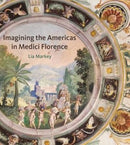 Imagining the Americas in Medici Florence-9780271071152