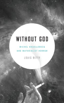Without God – Michel Houellebecq and Materialist Horror