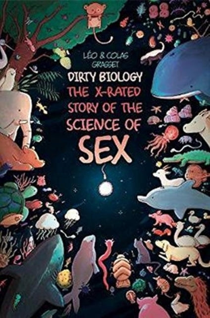 Dirty Biology : The X-Rated Story of the Science of Sex-9780271087054