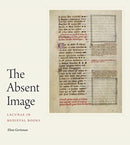 The Absent Image : Lacunae in Medieval Books-9780271087849