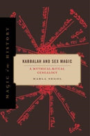 Kabbalah and Sex Magic : A Mythical-Ritual Genealogy-9780271089614