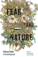 Fear and Nature : Ecohorror Studies in the Anthropocene-9780271090221