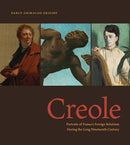 Creole : Portraits of France's Foreign Relations During the Long Nineteenth Century-9780271091556