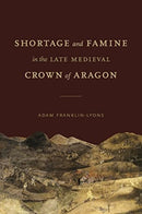 Shortage and Famine in the Late Medieval Crown of Aragon-9780271091754