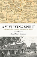 A Vivifying Spirit : Quaker Practice and Reform in Antebellum America-9780271092669