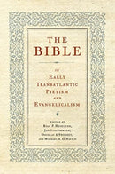 The Bible in Early Transatlantic Pietism and Evangelicalism-9780271092867