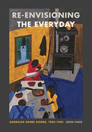 Re-envisioning the Everyday : American Genre Scenes, 1905-1945-9780271094007
