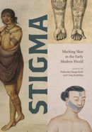 Stigma : Marking Skin in the Early Modern World-9780271094434