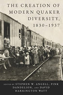 The Creation of Modern Quaker Diversity, 1830–1937