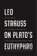 Leo Strauss on Plato's Euthyphro : The 1948 Notebook, with Lectures and Critical Writings-9780271095325