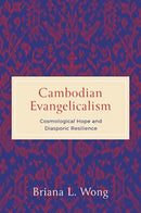 Cambodian Evangelicalism : Cosmological Hope and Diasporic Resilience-9780271095486