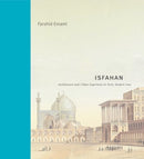 Isfahan : Architecture and Urban Experience in Early Modern Iran-9780271095523