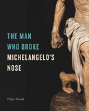The Man Who Broke Michelangelo's Nose-9780271096940