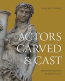 Actors Carved and Cast : Netherlandish Sculpture of the Sixteenth Century-9780271097152