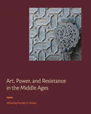 Art, Power, and Resistance in the Middle Ages-9780271097374