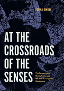 At the Crossroads of the Senses – The Synaesthetic Metaphor Across the Arts in European Modernism