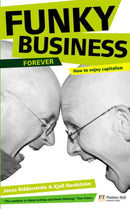 Funky Business Forever : How to enjoy capitalism-9780273714132