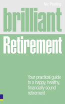 Brilliant Retirement : Everything you need to know and do to make the most of your golden years-9780273723271