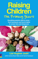 Raising Children: The Primary Years : Everything parents need to know - from homework and horrid habits to screen time and sleepovers-9780273730514