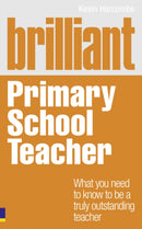 Brilliant Primary School Teacher : What you need to know to be a truly outstanding teacher-9780273732501