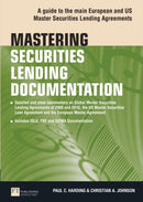 Mastering Securities Lending Documentation : A Practical Guide to the Main European and US Master Securities Lending Agreements-9780273734970