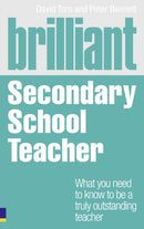 Brilliant Secondary School Teacher : What you need to know to be a truly outstanding teacher-9780273735649