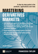 Mastering Derivatives Markets : A Step-by-Step Guide to the Products, Applications and Risks-9780273735670