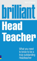 Brilliant Head Teacher : What you need to know to be a truly outstanding Head Teacher-9780273735946