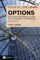 Financial Times Guide to Options, The : The Plain and Simple Guide to Successful Strategies-9780273736868