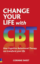 Change Your Life with CBT : How Cognitive Behavioural Therapy Can Transform Your Life-9780273737155
