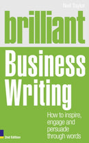 Brilliant Business Writing : How to inspire, engage and persuade through words-9780273744580
