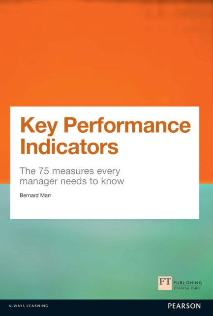 Key Performance Indicators (KPI) : The 75 measures every manager needs to know-9780273750116