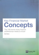 Key Financial Market Concepts : The 100 terms every finance professional needs to know-9780273750123