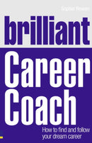 Brilliant Career Coach : How to find and follow your dream career-9780273750147